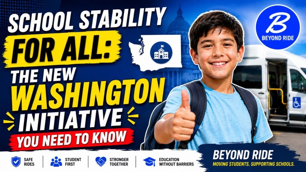 School Stability for All The New Washington Initiative You Need to Know - Beyond Ride